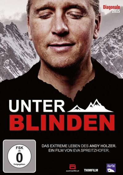 Unter Blinden ? Das extreme Leben des Andy Holzer