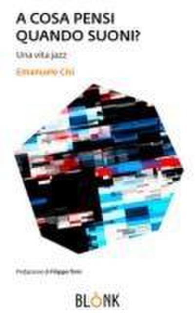 Cisi, E: Cosa pensi quando suoni. Una vita jazz