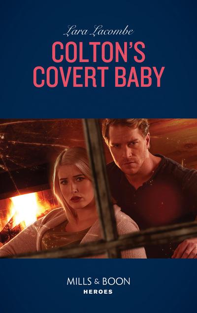Colton’s Covert Baby (The Coltons of Roaring Springs, Book 6) (Mills & Boon Heroes)