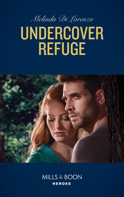 Undercover Refuge (Mills & Boon Heroes) (Undercover Justice, Book 4)