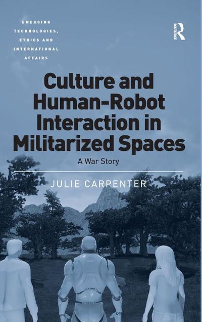 Culture and Human-Robot Interaction in Militarized Spaces