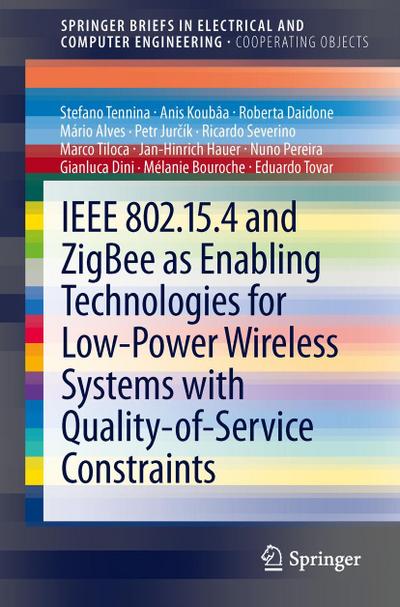 IEEE 802.15.4 and ZigBee as Enabling Technologies for Low-Power Wireless Systems with Quality-of-Service Constraints