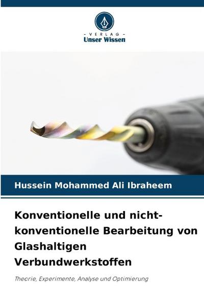 Konventionelle und nicht-konventionelle Bearbeitung von Glashaltigen Verbundwerkstoffen