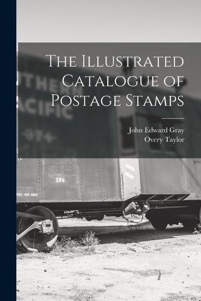 The Illustrated Catalogue of Postage Stamps