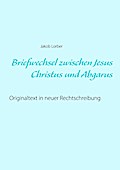 Briefwechsel zwischen Jesus Christus und Abgarus