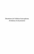Situations de l’edition francophone d’enfance et de jeuness