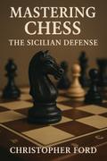 Mastering Chess: The Sicilian Defense