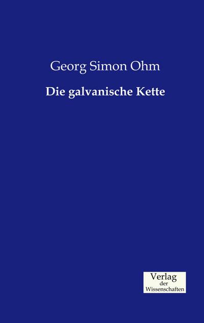 Die galvanische Kette - Georg Simon Ohm