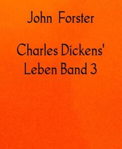 Charles Dickens’ Leben Band 3