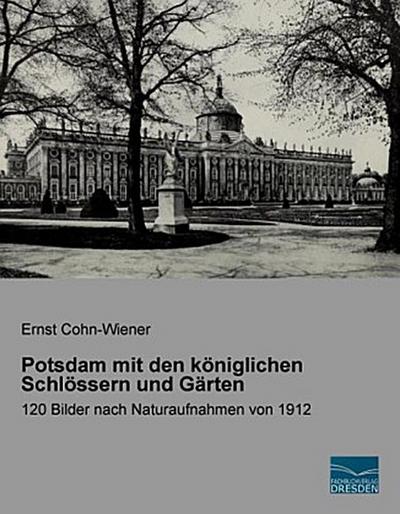 Potsdam mit den königlichen Schlössern und Gärten