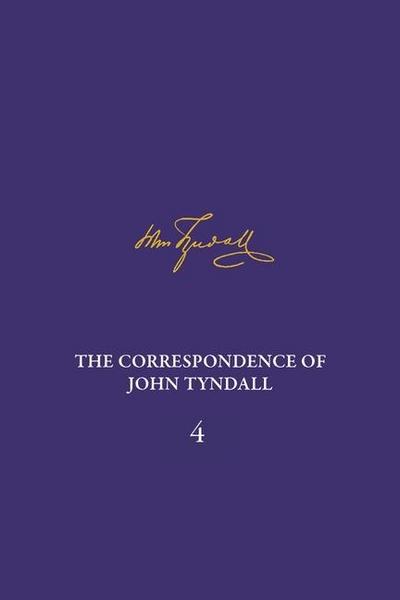 The Correspondence of John Tyndall, Volume 4