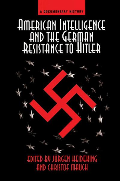 American Intelligence And The German Resistance