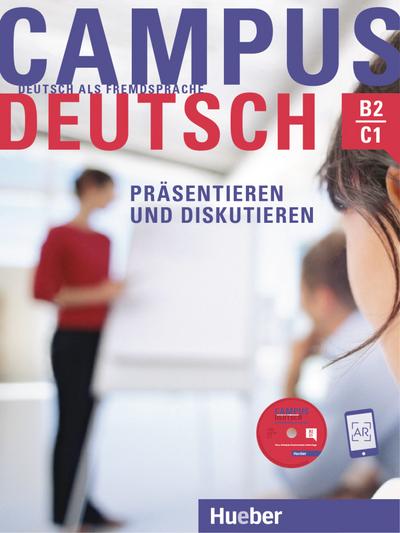 Campus Deutsch - Präsentieren und Diskutieren: Deutsch als Fremdsprache / Kursbuch mit CD-ROM (MP3-Audiodateien und Video-Clips)