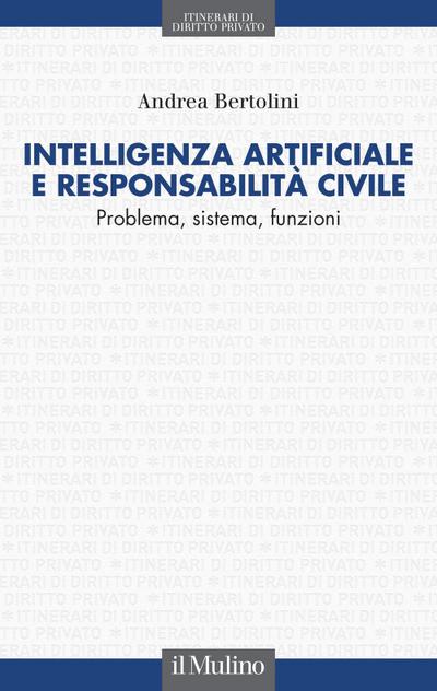 Intelligenza artificiale e responsabilità civile. Problema, sistema, funzioni