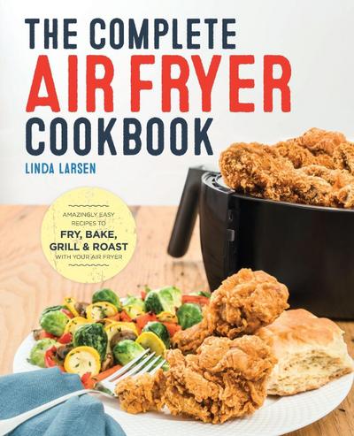 The Complete Air Fryer Cookbook