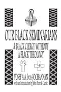 Our Black Seminarians and Black Clergy Without a Black Theology