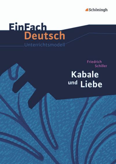Kabale und Liebe. EinFach Deutsch Unterrichtsmodelle