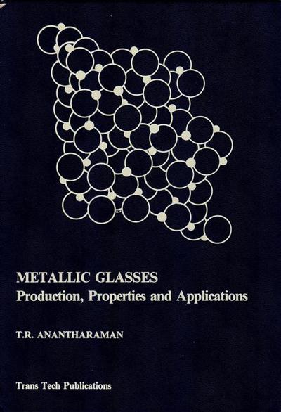 Metallic Glasses: Production, Properties and Applications