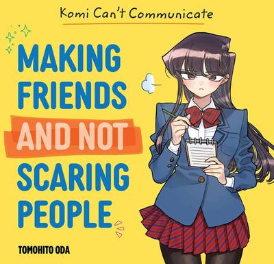 Komi Can’t Communicate: Making Friends and Not Scaring People