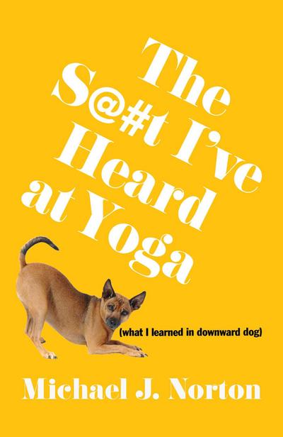 The S@#t I’ve Heard at Yoga