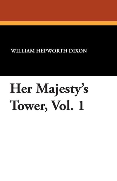 Her Majesty’s Tower, Vol. 1
