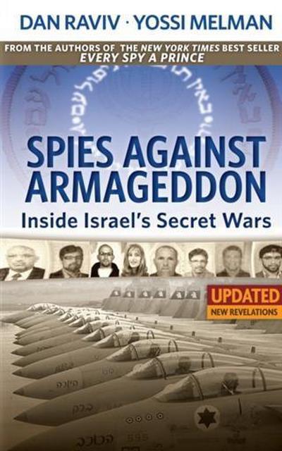 Spies Against Armageddon -- Inside Israel’s Secret Wars