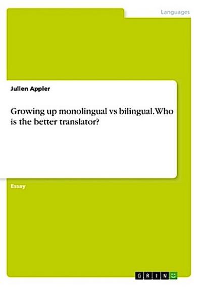 Growing up monolingual vs bilingual. Who is the better translator?