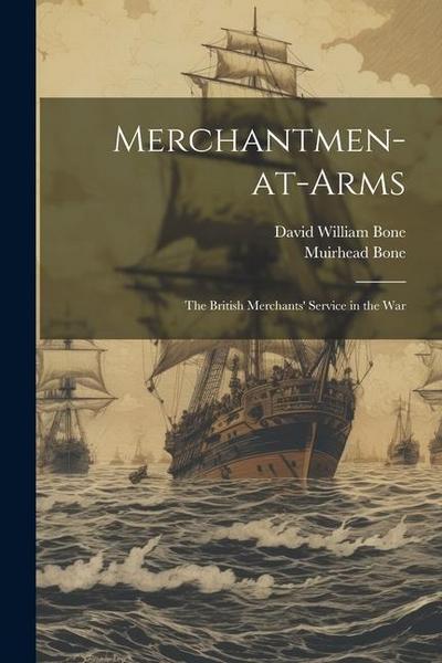 Merchantmen-at-arms; the British Merchants’ Service in the War