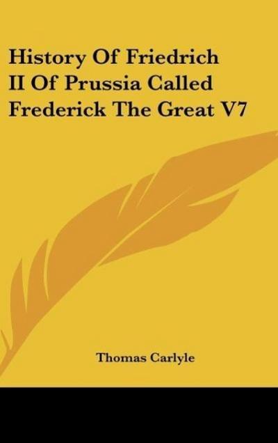 History Of Friedrich II Of Prussia Called Frederick The Great V7 - Thomas Carlyle