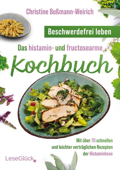 Beschwerdefrei leben - Das histamin- und fructosearme Kochbuch (s/w)