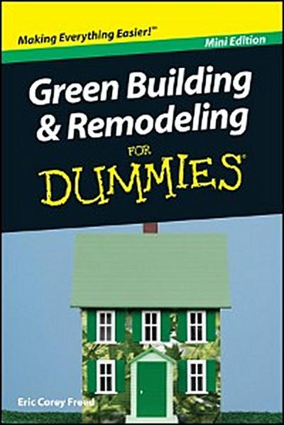 Green Building and Remodeling For Dummies, Mini Edition