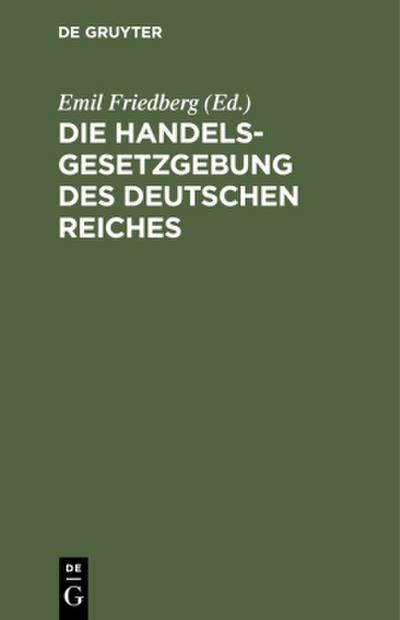 Die Handelsgesetzgebung des Deutschen Reiches