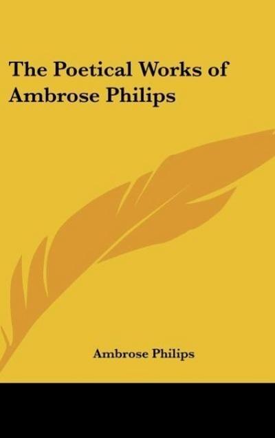 The Poetical Works of Ambrose Philips