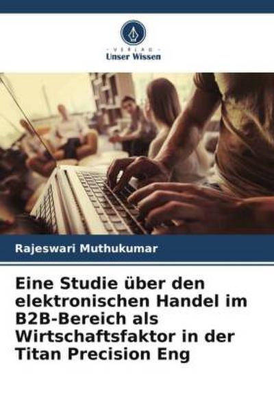 Eine Studie über den elektronischen Handel im B2B-Bereich als Wirtschaftsfaktor in der Titan Precision Eng