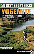 50 Best Short Hikes: Yosemite National Park and Vicinity