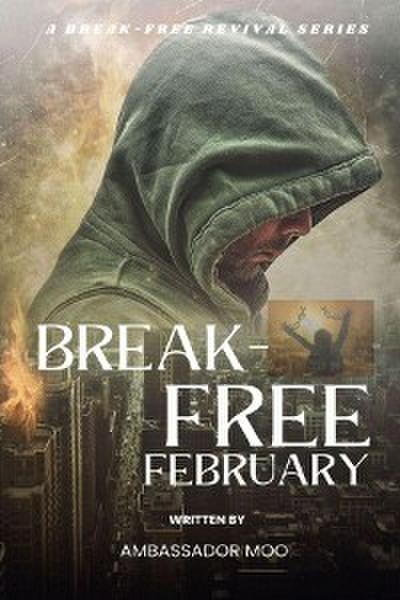 Break-free - Daily Revival Prayers - February - Towards God’ Purpose