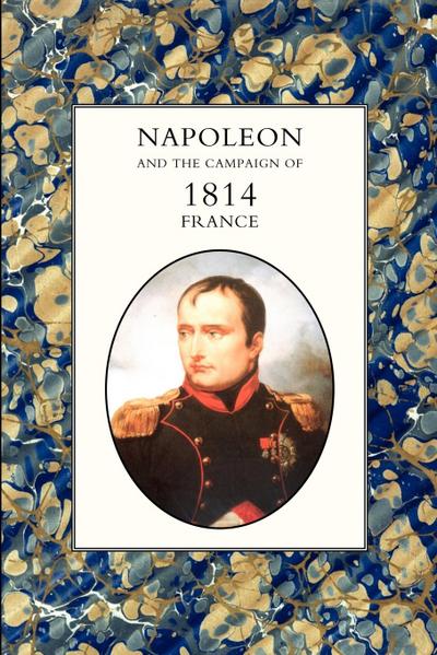 Napoleon and the Campaign of 1814 - France 2004