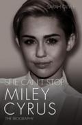 She Can’t Stop - Miley Cyrus: The Biography