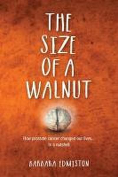 THE SIZE OF A WALNUT