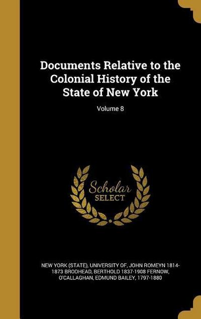 Documents Relative to the Colonial History of the State of New York; Volume 8