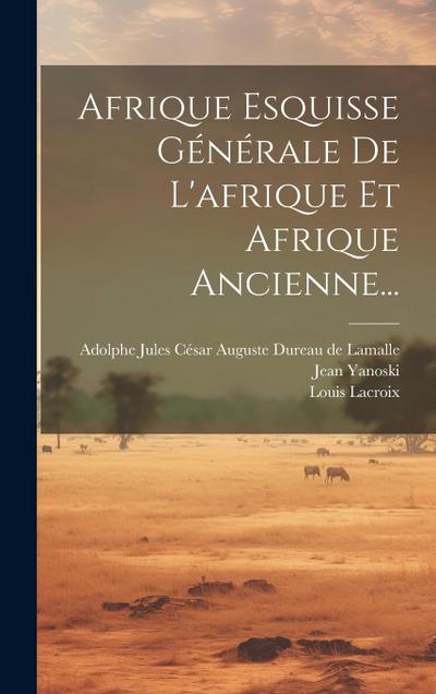 Afrique Esquisse Générale De L’afrique Et Afrique Ancienne...
