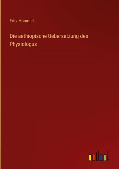 Die aethiopische Uebersetzung des Physiologus