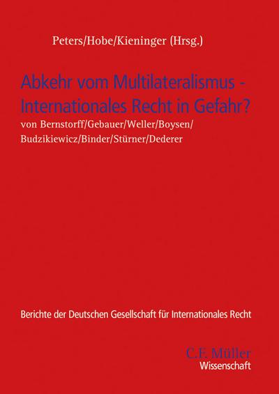 Abkehr vom Multilateralismus – Internationales Recht in Gefahr? (Berichte der Deutschen Gesellschaft für Internationales Recht)