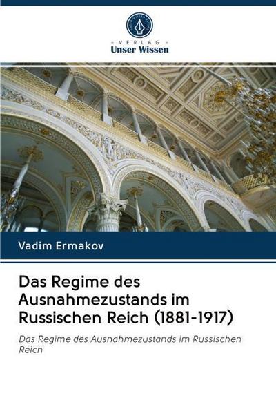 Das Regime des Ausnahmezustands im Russischen Reich (1881-1917)