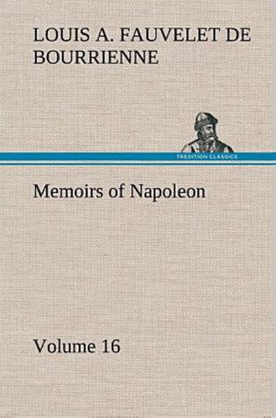Memoirs of Napoleon - Volume 16