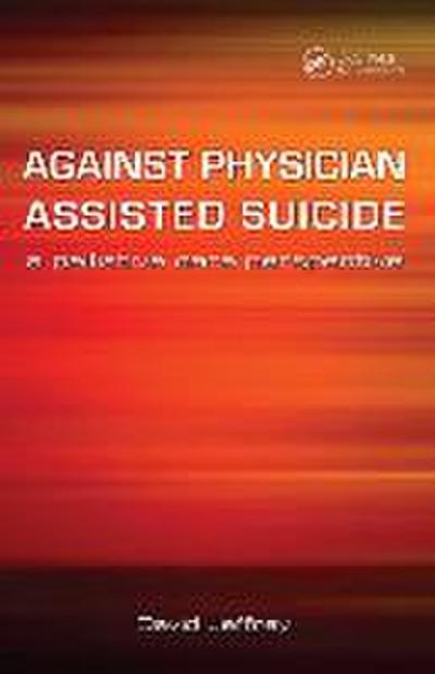 Against Physician Assisted Suicide