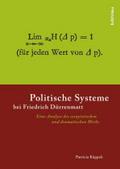 Politische Systeme bei Friedrich Dürrenmatt: Eine Analyse des essayistischen und dramatischen Werks (Literatur und Leben: Neue Folge, Band 84)