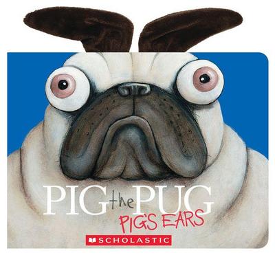 Pig the Pug: Pig’s Ears