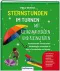 Sternstunden im Turnen mit Alltagsmaterialien und Kleingeräten