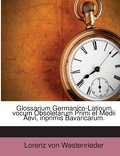 Glossarium Germanico-latinum Vocum Obsoletarum Pri